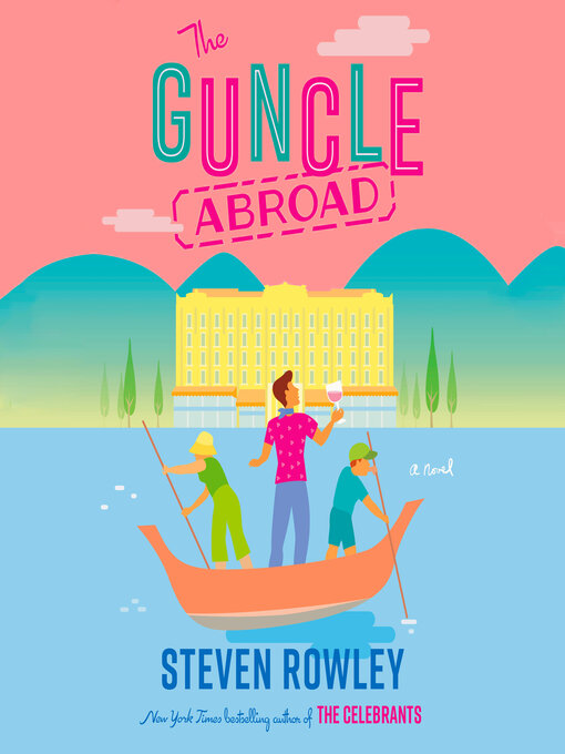 Title details for The Guncle Abroad by Steven Rowley - Wait list